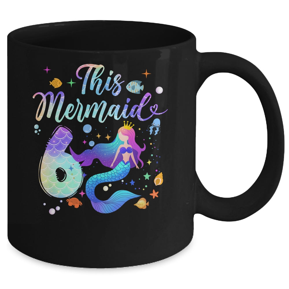 6 Year Old This Mermaid Is 6th Birthday Girl Daughter Party Mug | teecentury