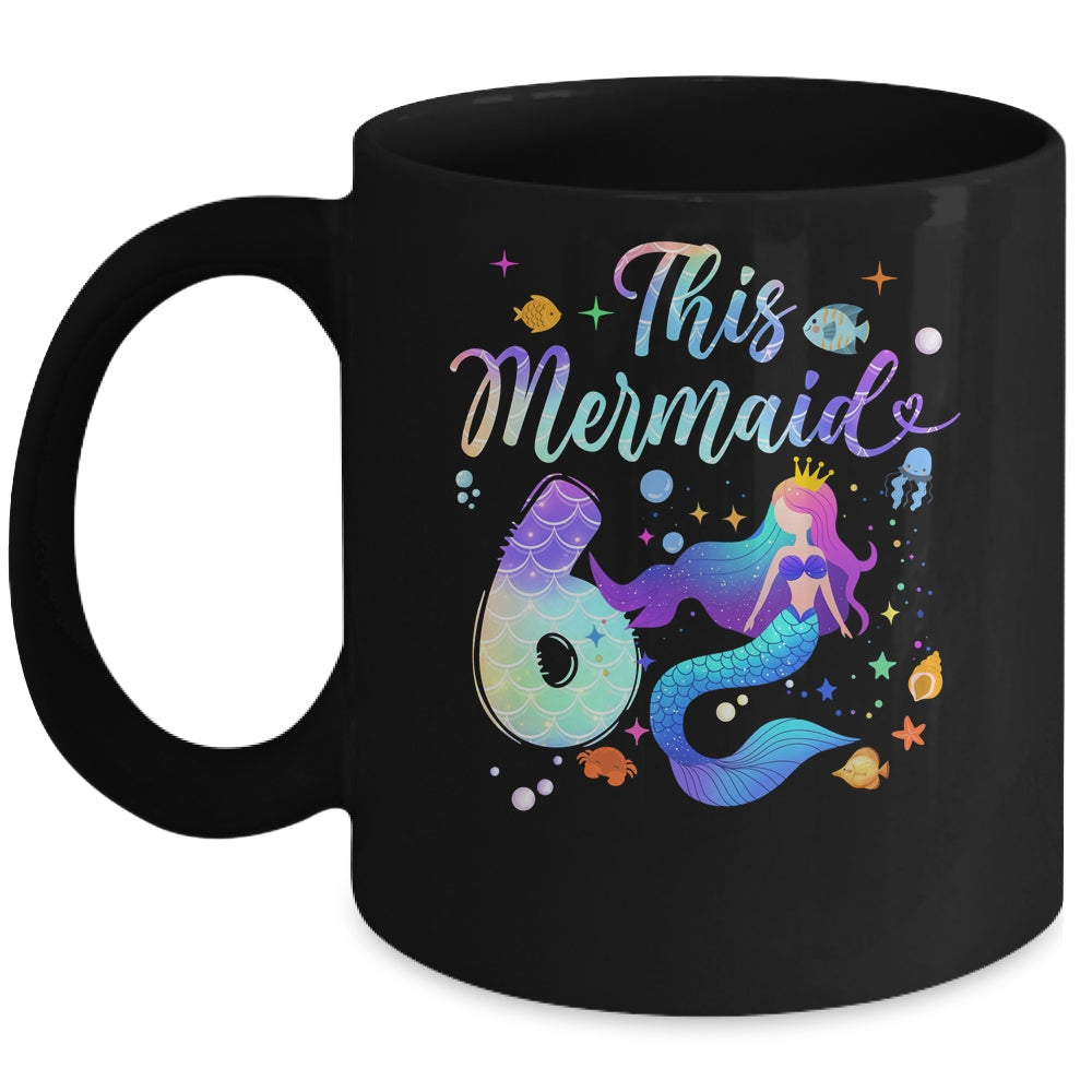 6 Year Old This Mermaid Is 6th Birthday Girl Daughter Party Mug | teecentury