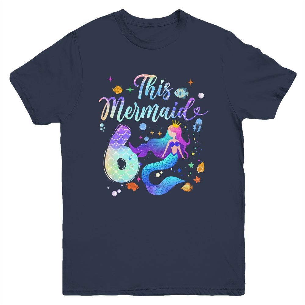 6 Year Old This Mermaid Is 6th Birthday Girl Daughter Party Youth Shirt | teecentury