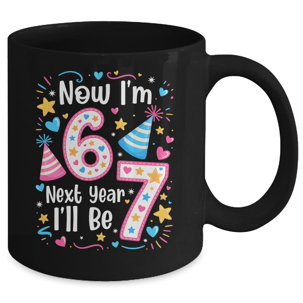6 Years Old 6th Birthday Girl 6 7 Funny Next Year I'll Be 7 Mug | teecentury