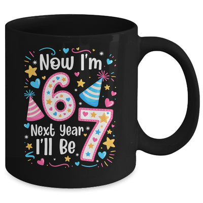6 Years Old 6th Birthday Girl 6 7 Funny Next Year I'll Be 7 Mug | teecentury