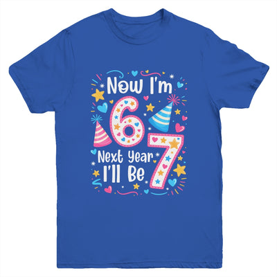 6 Years Old 6th Birthday Girl 6 7 Funny Next Year I'll Be 7 Youth Shirt | teecentury