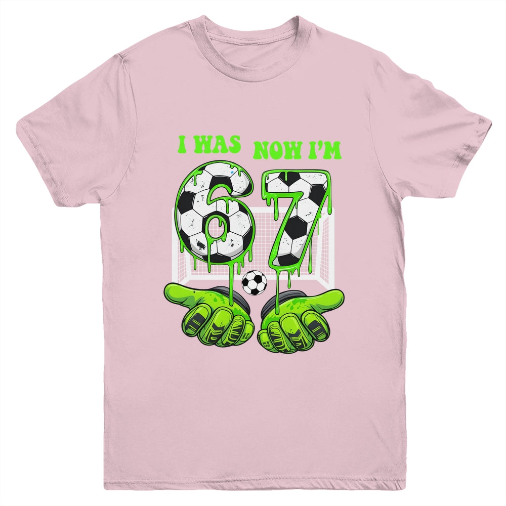 7 Year Old Birthday Was 6 Now I'm 7 67 Meme Soccer Funny Youth Shirt | teecentury