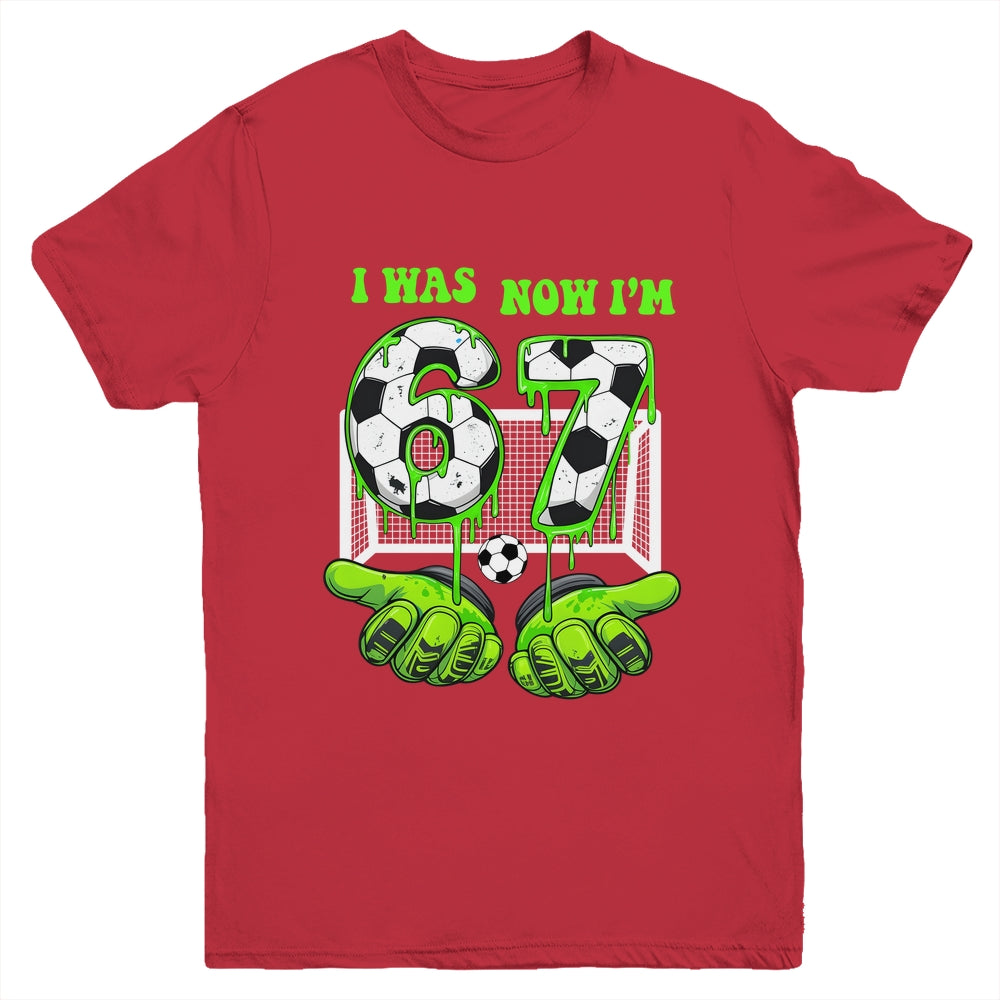 7 Year Old Birthday Was 6 Now I'm 7 67 Meme Soccer Funny Youth Shirt | teecentury