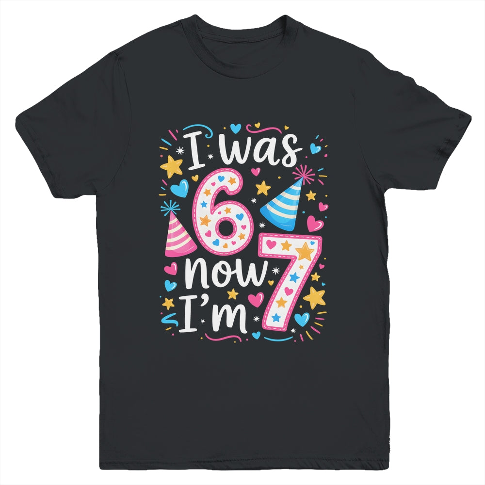 7 Years Old Birthday I Was 6 Now I'm 7 67 Funny Kids Girls Youth Shirt | teecentury