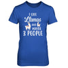 I Like Llamas And Maybe 3 People T-Shirt & Hoodie | Teecentury.com