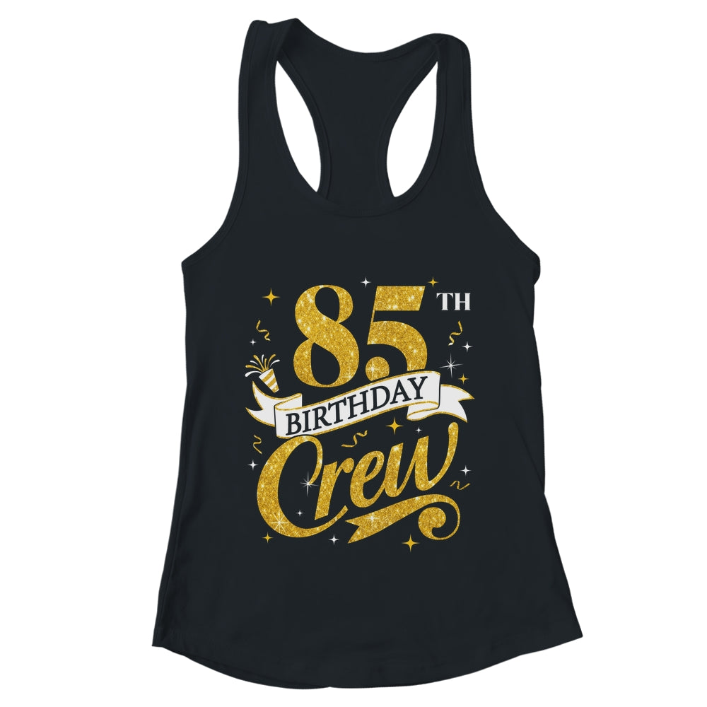 85th Birthday Crew 85th Bday Party Squad Friends Crown Funny Shirt & Tank Top | teecentury