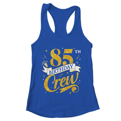 85th Birthday Crew 85th Bday Party Squad Friends Crown Funny Shirt & Tank Top | teecentury