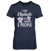 I Like Elephants And Maybe 3 People T-Shirt & Hoodie | Teecentury.com