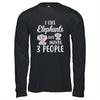 I Like Elephants And Maybe 3 People T-Shirt & Hoodie | Teecentury.com