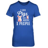 I Like Pigs And Maybe 3 People T-Shirt & Hoodie | Teecentury.com