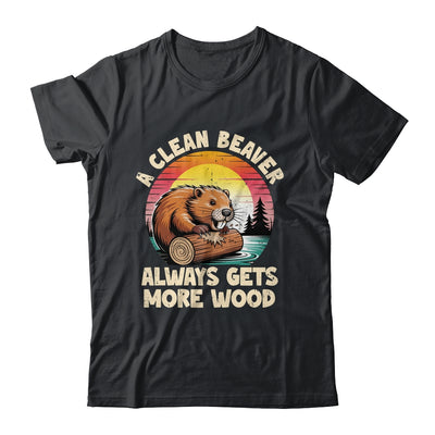 A Clean Beaver Always Gets More Wood Funny Adult Joke Men Shirt & Hoodie | teecentury