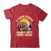 A Clean Beaver Always Gets More Wood Funny Adult Joke Men Shirt & Hoodie | teecentury