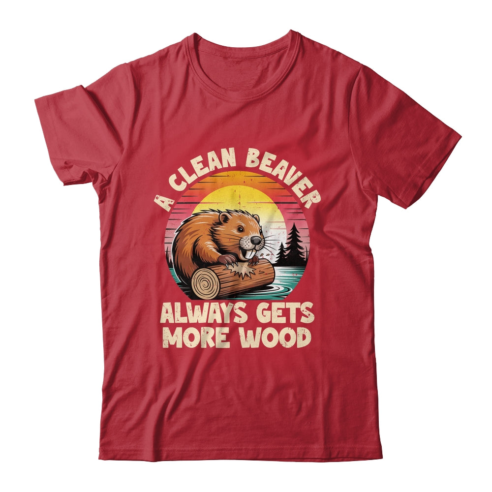 A Clean Beaver Always Gets More Wood Funny Adult Joke Men Shirt & Hoodie | teecentury