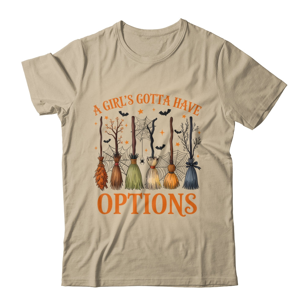 A Girl's Gotta Have Options Funny Broom Witches Halloween Shirt & Hoodie | teecentury