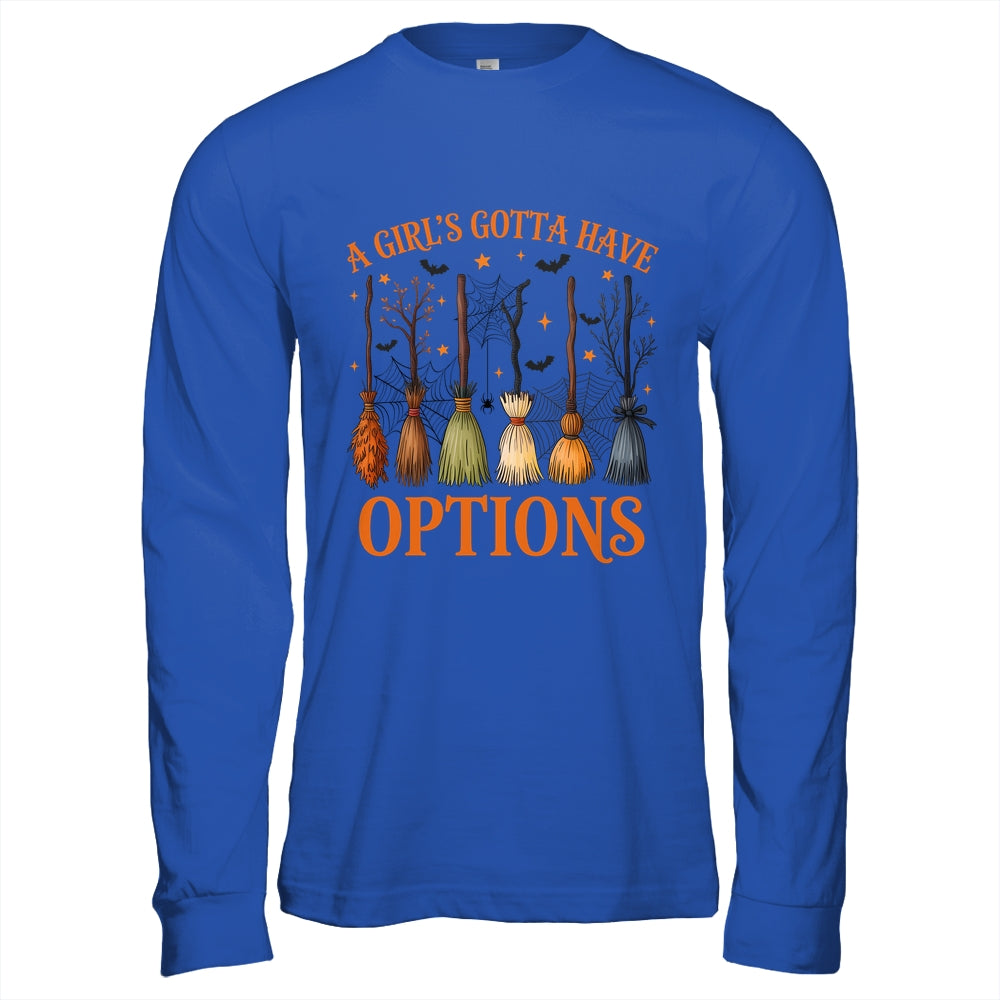 A Girl's Gotta Have Options Funny Broom Witches Halloween Shirt & Hoodie | teecentury