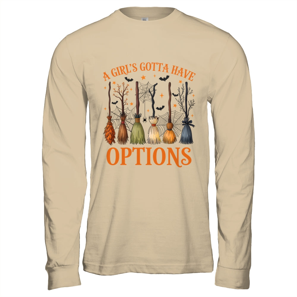 A Girl's Gotta Have Options Funny Broom Witches Halloween Shirt & Hoodie | teecentury