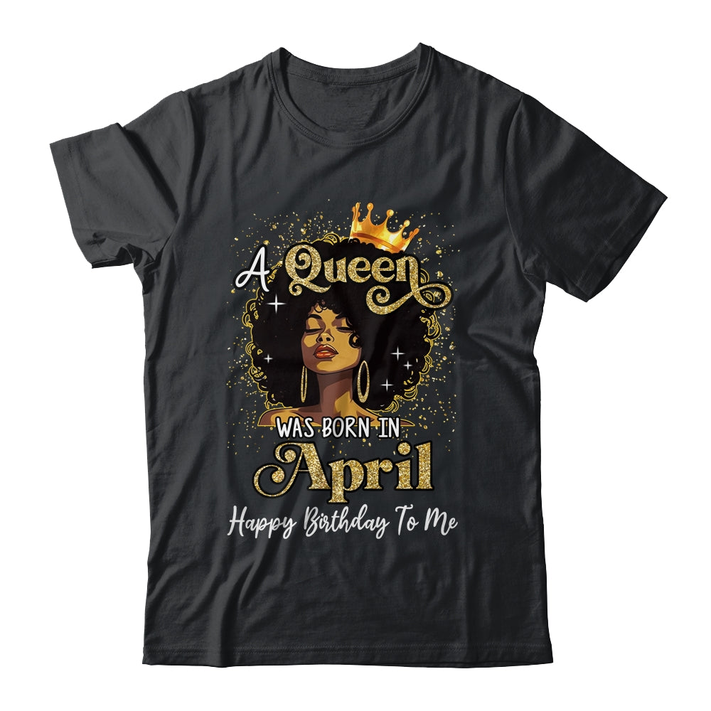 A Queen Was Born In April Black Girl Birthday Afro Woman Shirt & Tank Top | teecentury