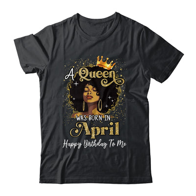 A Queen Was Born In April Black Girl Birthday Afro Woman Shirt & Tank Top | teecentury