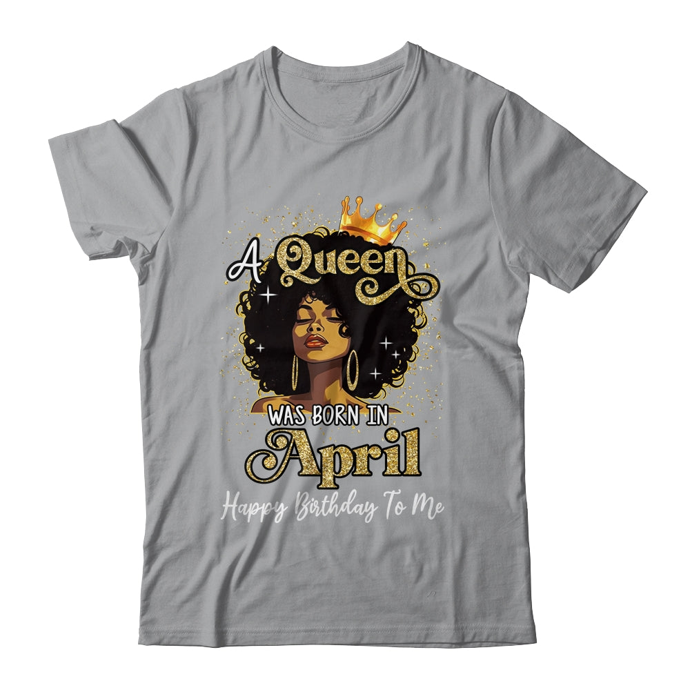 A Queen Was Born In April Black Girl Birthday Afro Woman Shirt & Tank Top | teecentury