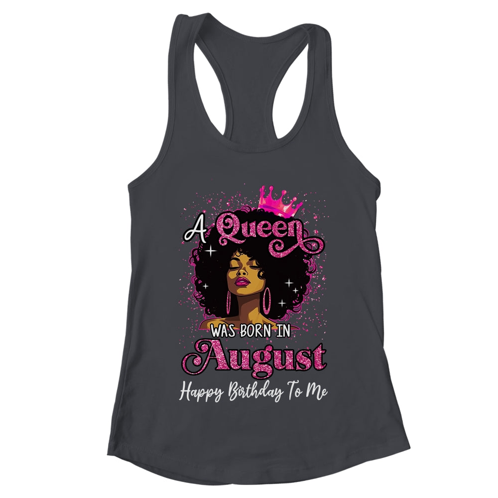 A Queen Was Born In August Black Girl Birthday Afro Women Shirt & Tank Top | teecentury