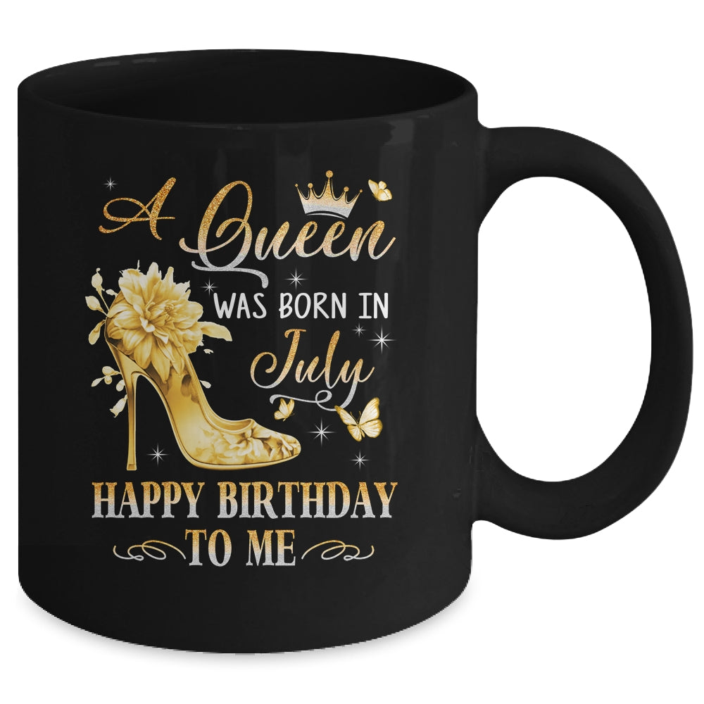A Queen Was Born In July High Heels Happy Birthday To Me Mug | teecentury