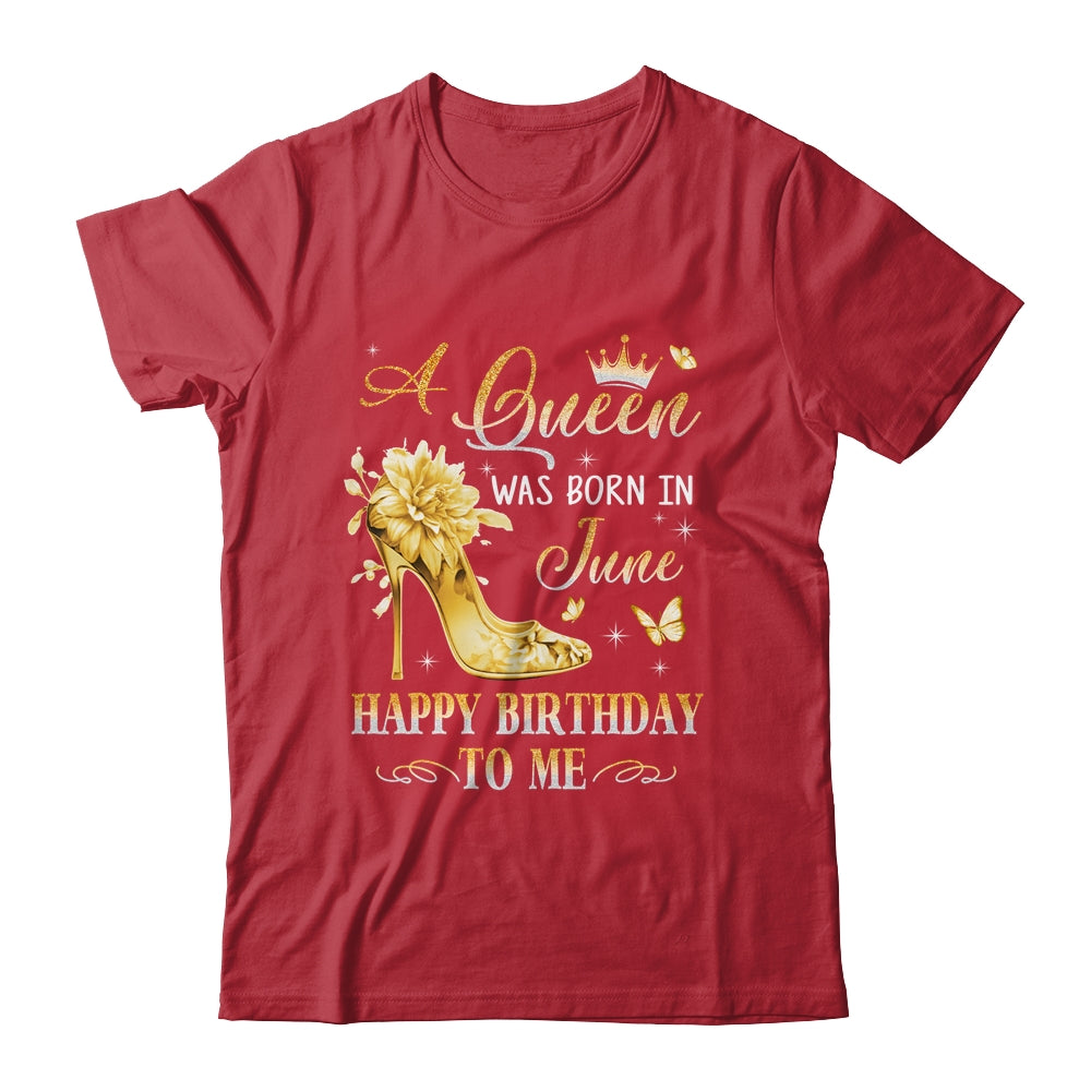 A Queen Was Born In June High Heels Happy Birthday To Me Shirt & Tank Top | teecentury