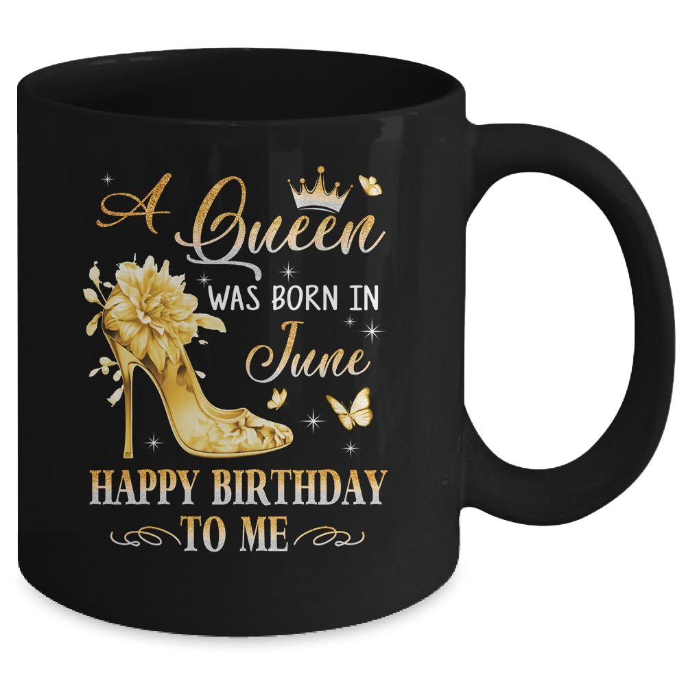 A Queen Was Born In June High Heels Happy Birthday To Me Mug | teecentury