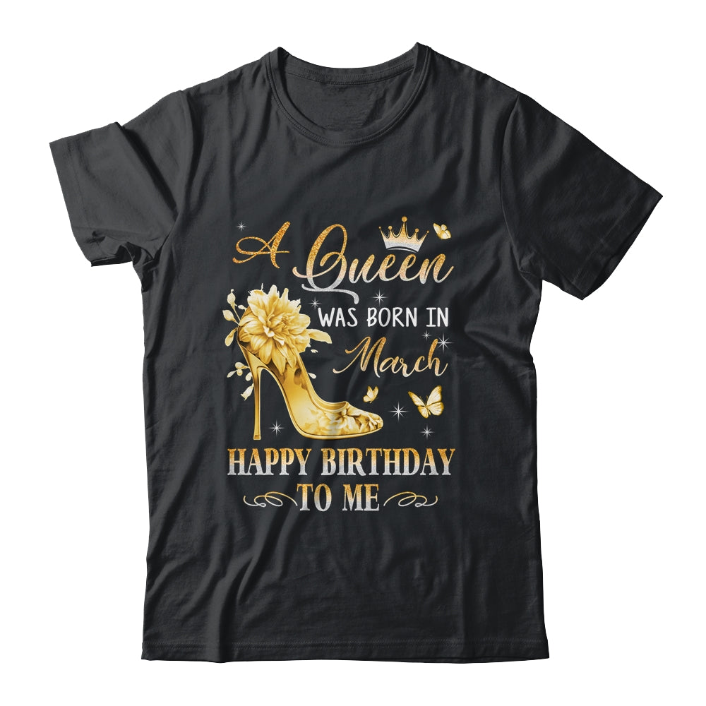 A Queen Was Born In March High Heels Happy Birthday To Me Shirt & Tank Top | teecentury