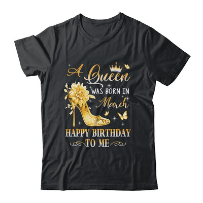 A Queen Was Born In March High Heels Happy Birthday To Me Shirt & Tank Top | teecentury