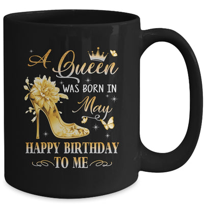 A Queen Was Born In May High Heels Happy Birthday To Me Mug | teecentury
