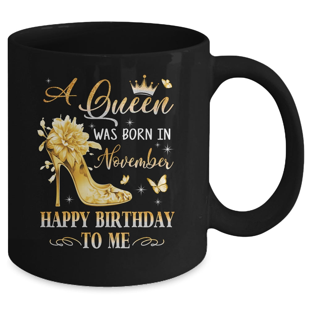 A Queen Was Born In November High Heels Happy Birthday To Me Mug | teecentury