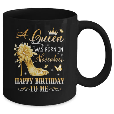 A Queen Was Born In November High Heels Happy Birthday To Me Mug | teecentury