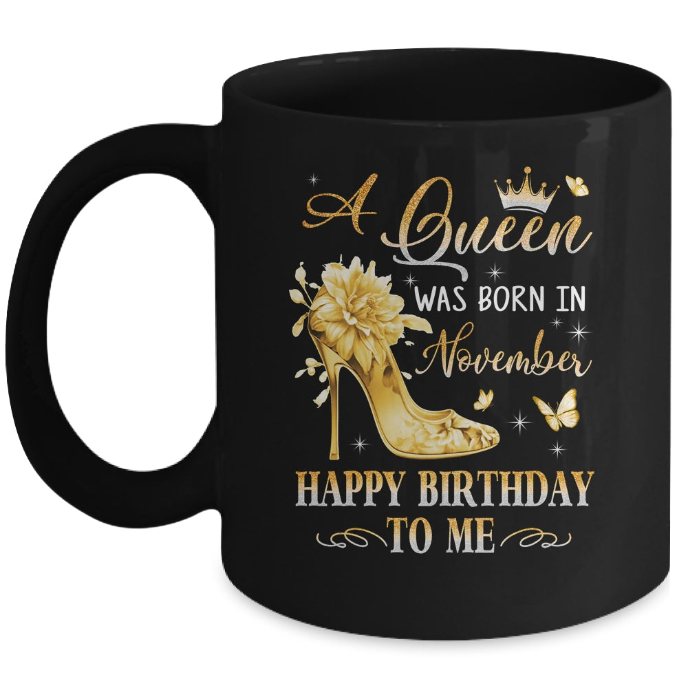 A Queen Was Born In November High Heels Happy Birthday To Me Mug | teecentury