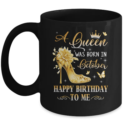 A Queen Was Born In October High Heels Happy Birthday To Me Mug | teecentury