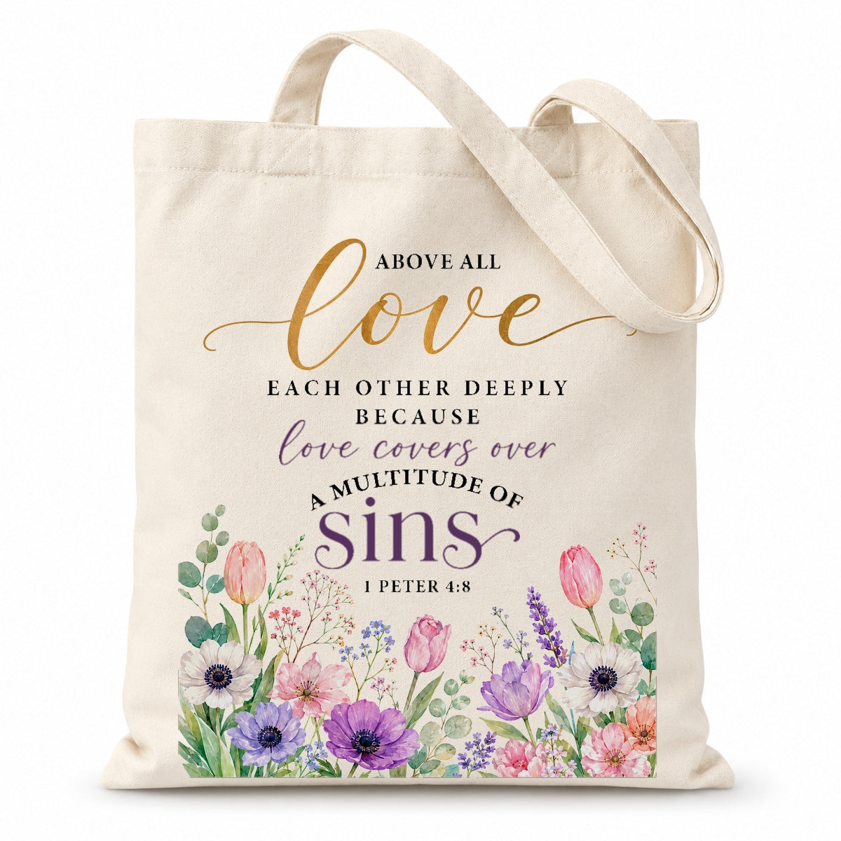 Above All Love Each Other Deeply 1 Peter 4 8 Floral Christian Tote Bag For Women Bible Verse Canvas Bag Church Faith Religious Gift Reusable Shopping Beach Travel | teecentury