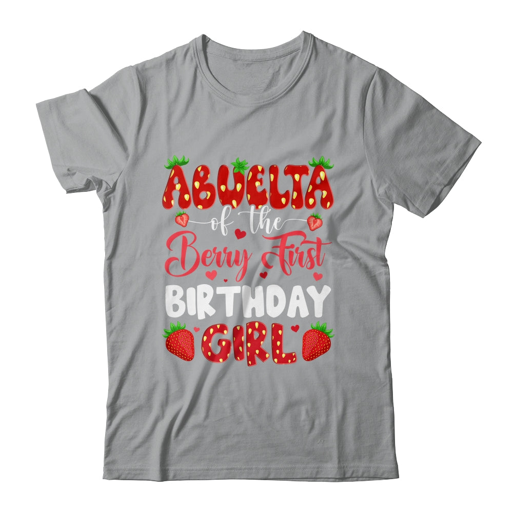 Abuela Of The Berry First Birthday Of Girl Strawberry Shirt & Hoodie | teecentury