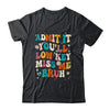 Admit It You'll Low Key Miss Me Bruh Funny Bruh Teacher Shirt & Hoodie | teecentury