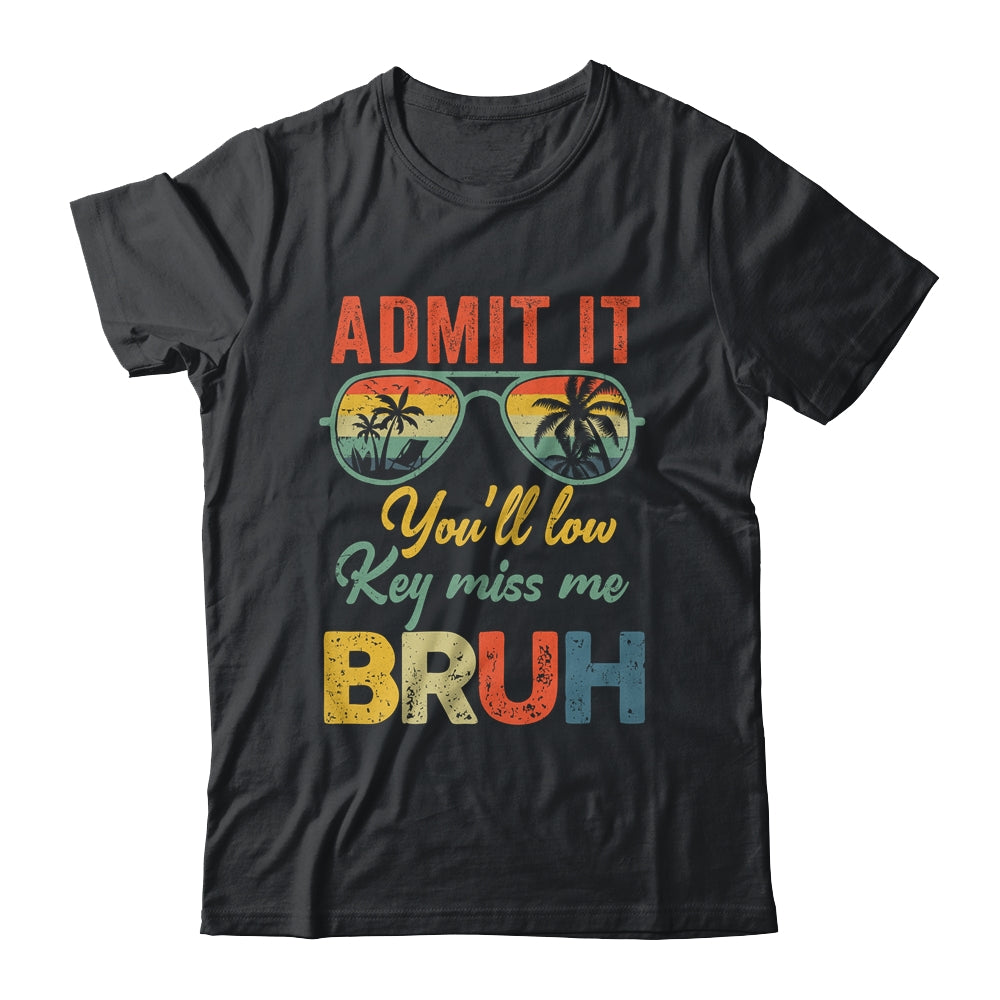 Admit It You'll Low Key Miss Me Bruh Teacher Funny Bruh Shirt & Hoodie | teecentury