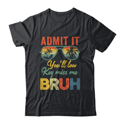 Admit It You'll Low Key Miss Me Bruh Teacher Funny Bruh Shirt & Hoodie | teecentury
