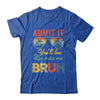 Admit It You'll Low Key Miss Me Bruh Teacher Funny Bruh Shirt & Hoodie | teecentury