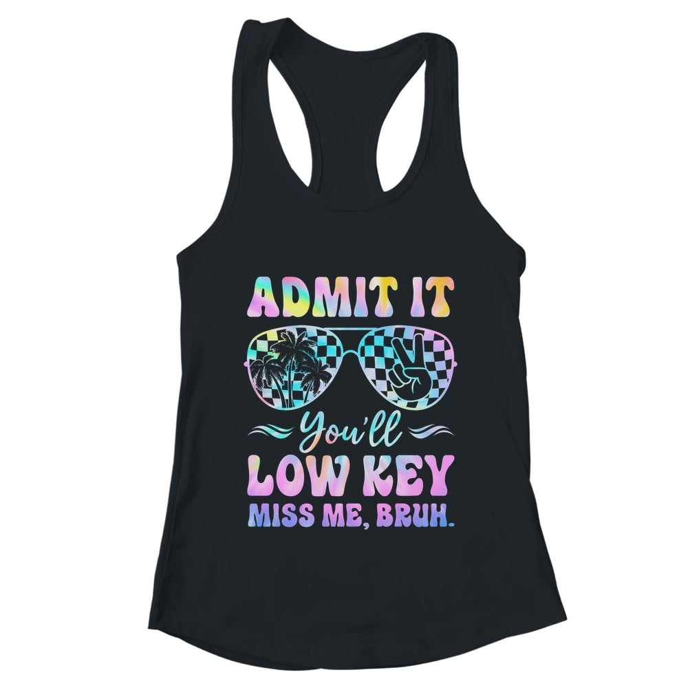 Admit It You'll Low Key Miss Me Bruh Tie Dye Beach Teacher Shirt & Tank Top | teecentury