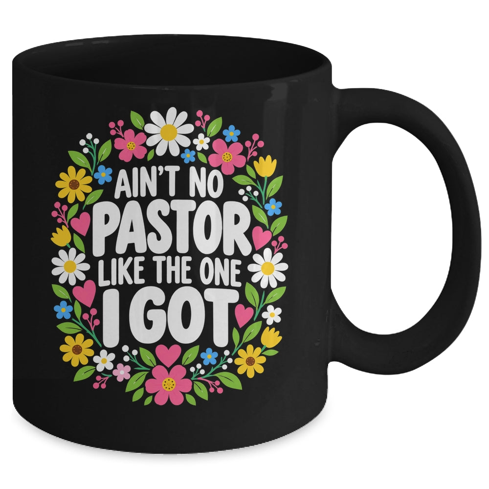 Ain't No Pastor Like The One I Got Christian Believer Women Mug | teecentury