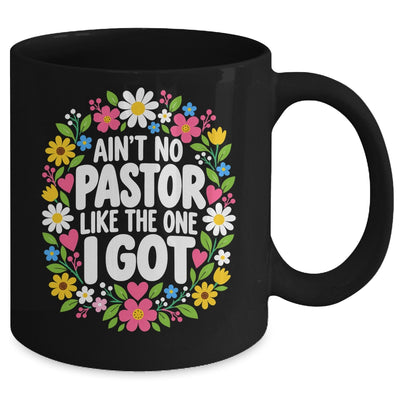 Ain't No Pastor Like The One I Got Christian Believer Women Mug | teecentury