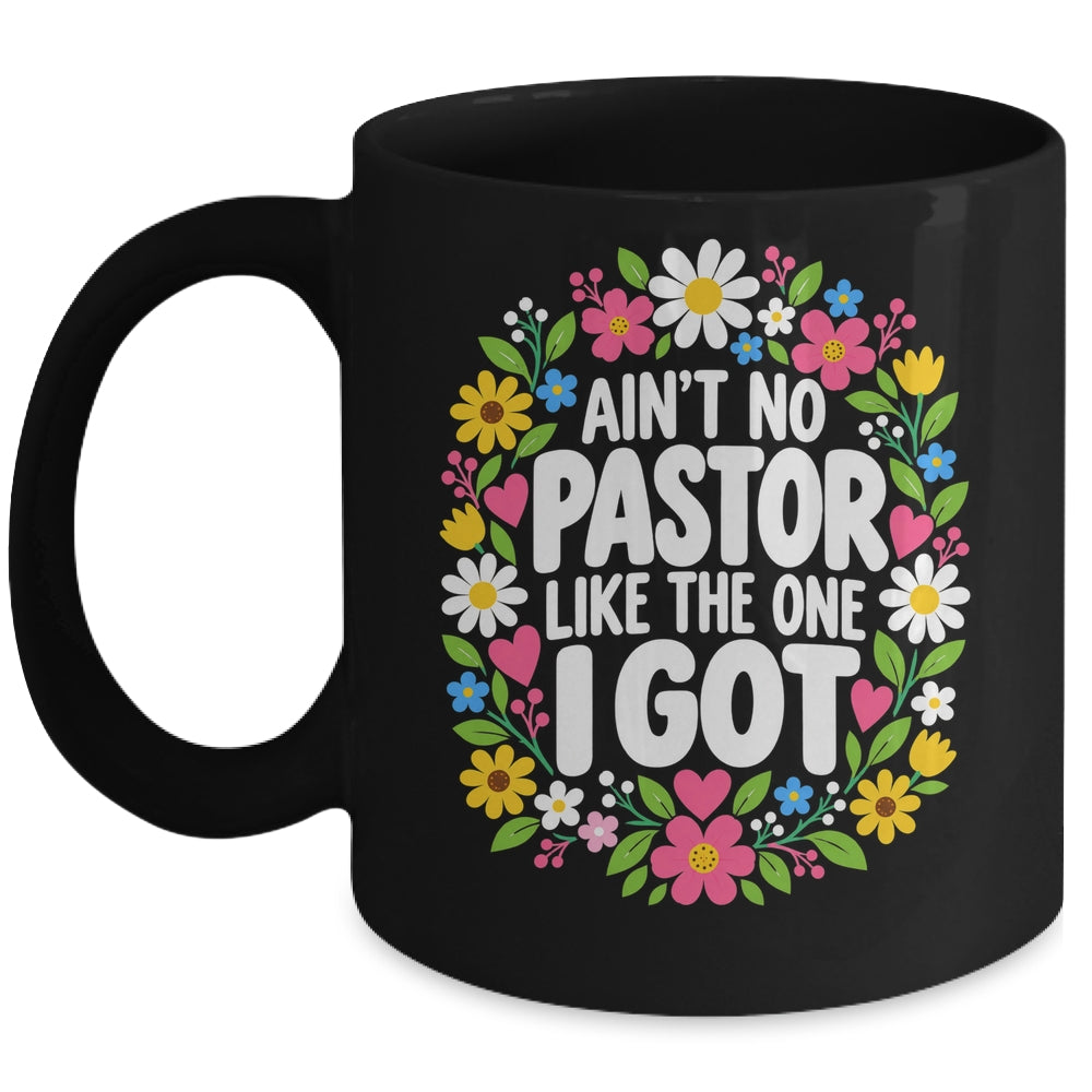 Ain't No Pastor Like The One I Got Christian Believer Women Mug | teecentury