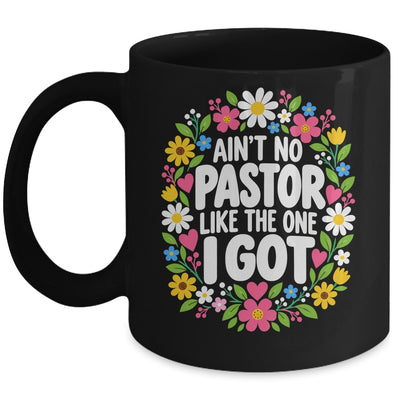 Ain't No Pastor Like The One I Got Christian Believer Women Mug | teecentury