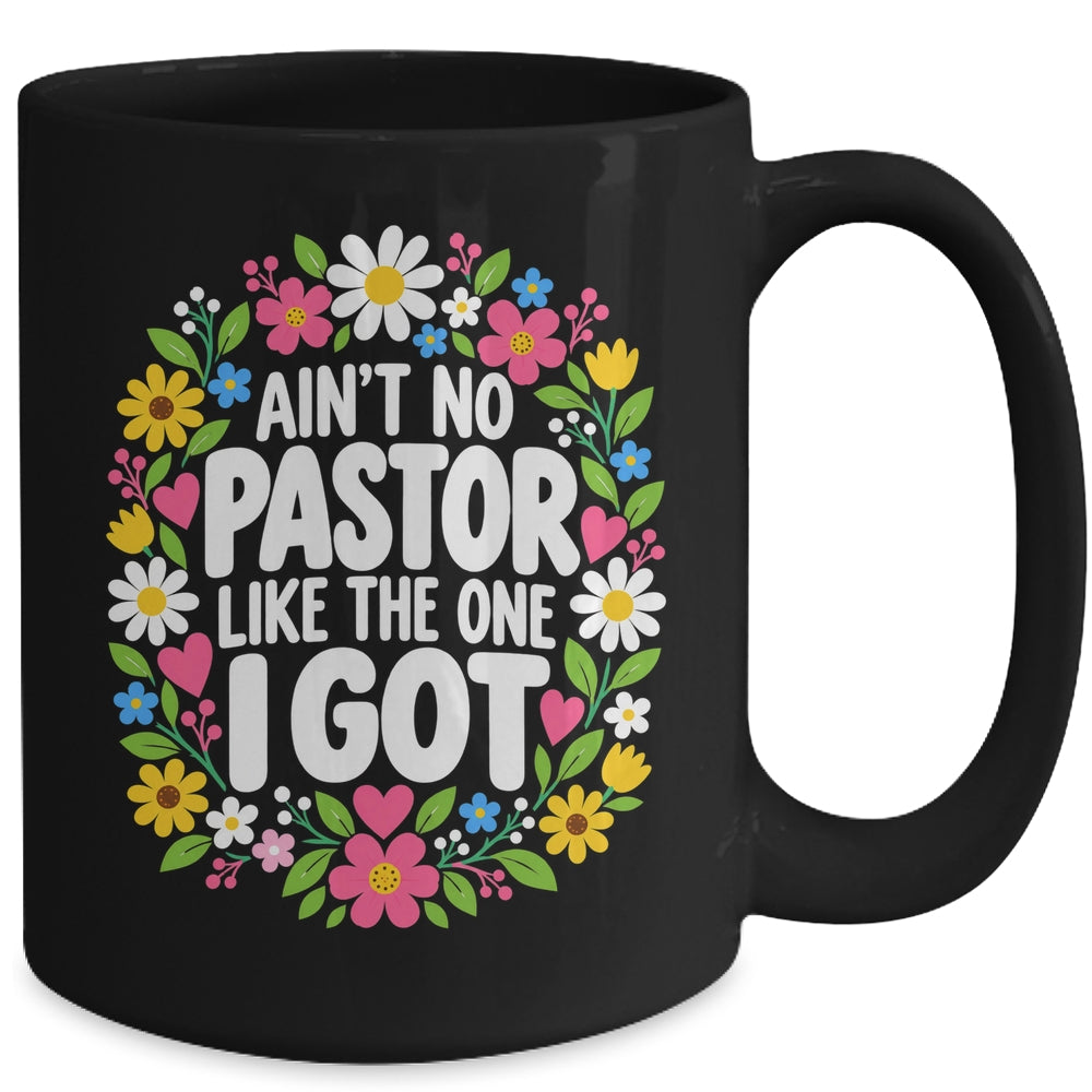 Ain't No Pastor Like The One I Got Christian Believer Women Mug | teecentury
