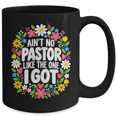 Ain't No Pastor Like The One I Got Christian Believer Women Mug | teecentury