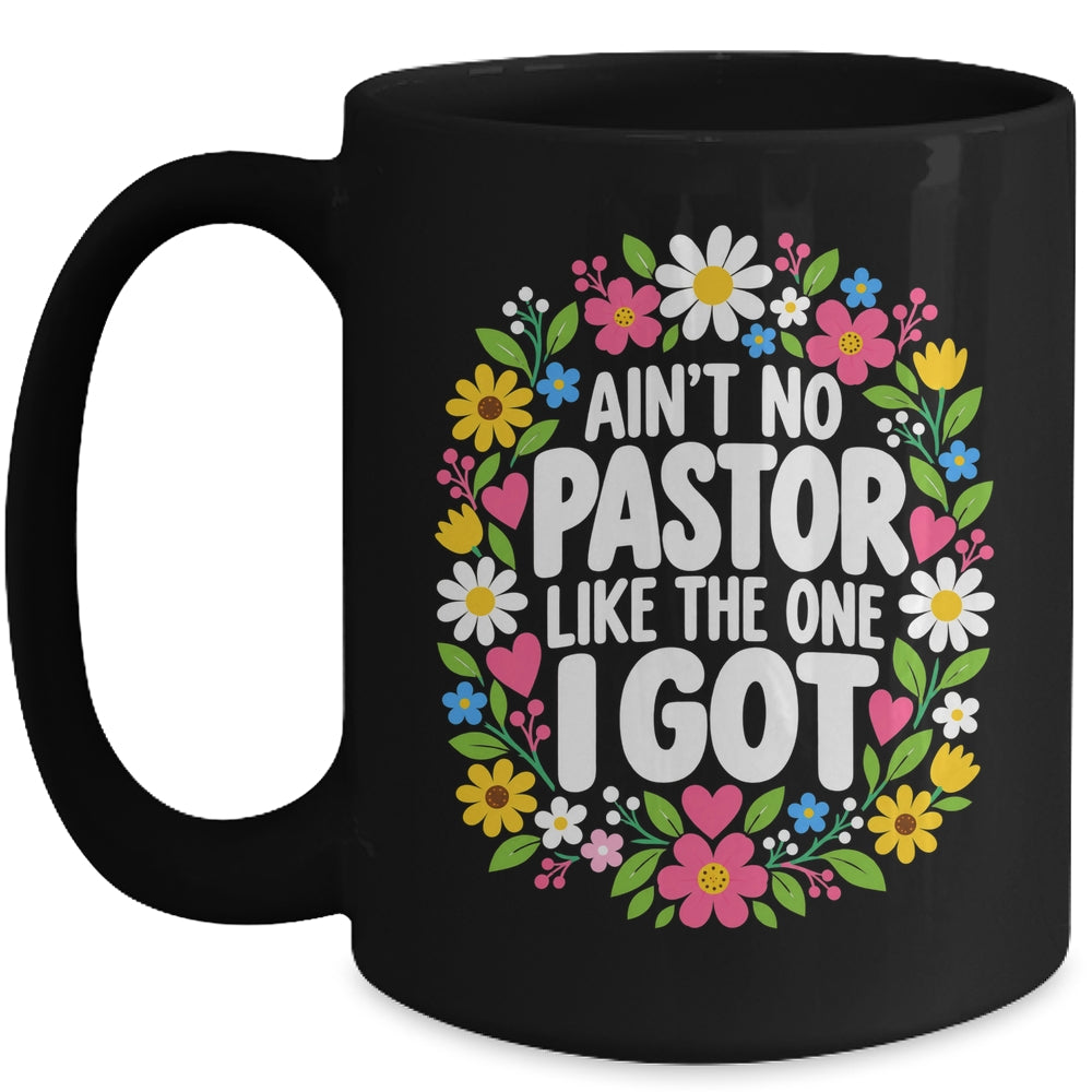 Ain't No Pastor Like The One I Got Christian Believer Women Mug | teecentury