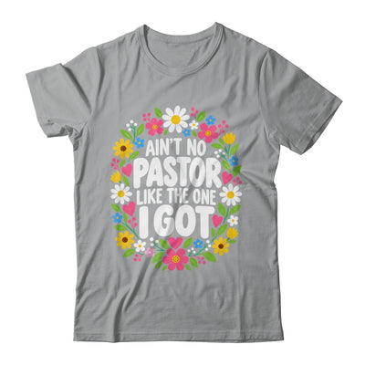 Ain't No Pastor Like The One I Got Christian Believer Women Shirt & Hoodie | teecentury